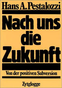 Nach uns die Zukunft: Von der positiven Subversion