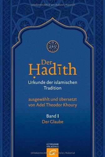 Der Hadith. Urkunde der islamischen Tradition: Der Glaube