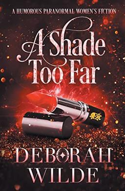 A Shade Too Far: A Humorous Paranormal Women's Fiction (Magic After Midlife, Band 3)