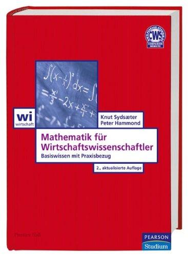 Mathematik für Wirtschaftswissenschaftler: Basiswissen mit Praxisbezug (Pearson Studium - Economic BWL)