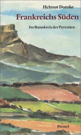 Frankreichs Süden. Im Bannkreis der Pyrenäen. Wege nach Santiago