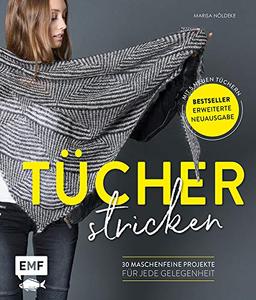 Tücher stricken: 30 maschenfeine Projekte für jede Gelegenheit – Erweiterte Neuausgabe mit 5 neuen Tüchern