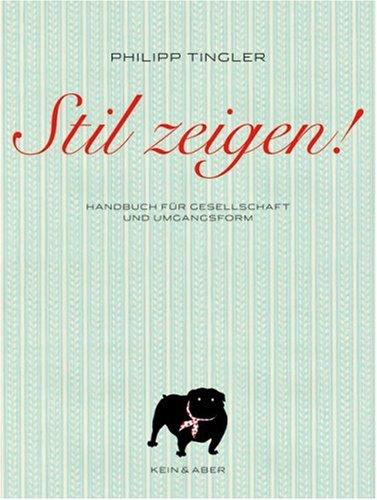 Stil zeigen! Handbuch für Gesellschaft und Umgangsform