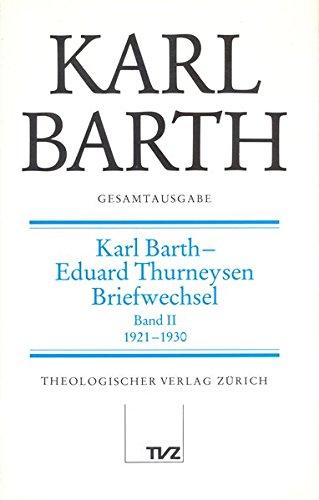 Karl Barth Gesamtausgabe: Gesamtausgabe, Bd.4, Karl Barth, Eduard Thurneysen, Briefwechsel