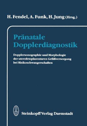 Pränatale Dopplerdiagnostik: Dopplersonographie und Morphologie der uterofetoplazentaren Gefäßversorgung bei Risikoschwangerschaften