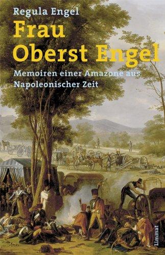 Frau Oberst Engel: Memoiren einer Amazone aus Napoleonischer Zeit