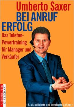 Bei Anruf Erfolg. Das Telefon Powertraining. Wie Sie Wünsche erfüllen -und verkaufen