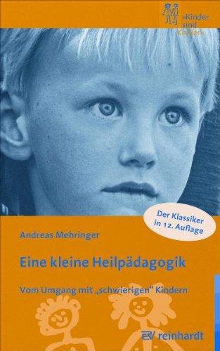 Eine kleine Heilpädagogik: Vom Umgang mit schwierigen Kindern