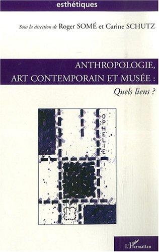 Anthropologie, art contemporain et musée : quels liens ?