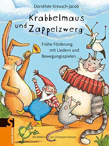 Krabbelmaus und Zappelzwerg: Frühe Förderung mit Liedern und Bewegungsspielen