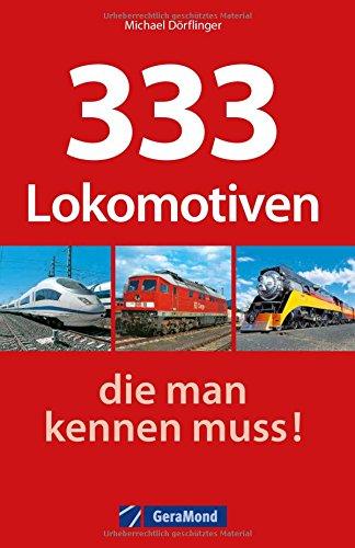 Loks weltweit: 333 Lokomotiven, die man kennen muss! Ein Typenkompass mit allen technischen Daten. Eisenbahn mit Dampfloks, Dieselloks, Elloks, Triebwagen: Hier sind alle Baureihen drin!