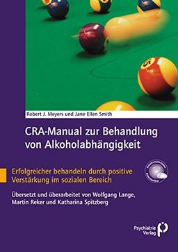 CRA-Manual zur Behandlung von Alkoholabhängigkeit: Erfolgreicher behandeln durch positive Verstärkung im sozialen Bereich (Fachwissen)