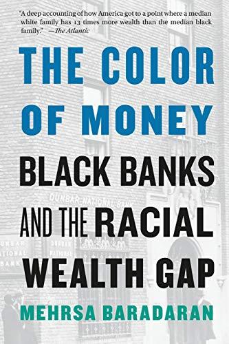 Baradaran, M: Color of Money: Black Banks and the Racial Wealth Gap