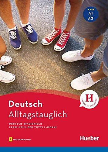 Alltagstauglich Deutsch: Frasi utili per tutti i giorni / Buch mit MP3-Download