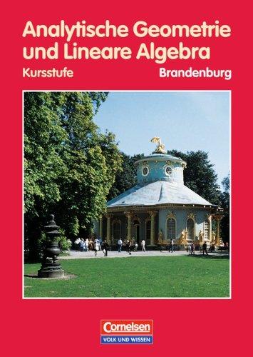 Bigalke/Köhler: Mathematik Sekundarstufe II - Brandenburg: Mathematik, Sekundarstufe II, Ausgabe Brandenburg, Analytische Geometrie und Lineare Algebra, Kursstufe, EURO: Sekundarstufe 2 Gymnasium