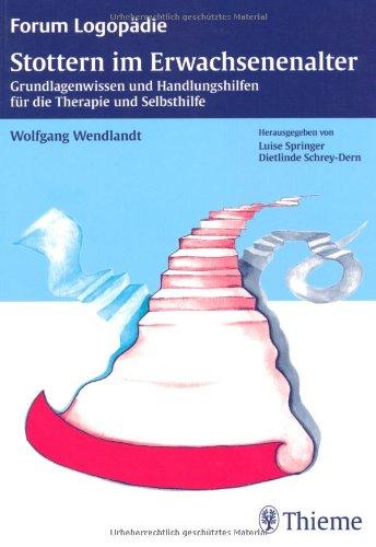 Stottern im Erwachsenenalter: Grundlagenwissen und Handlungshilfen für Therapie und Selbsthilfe