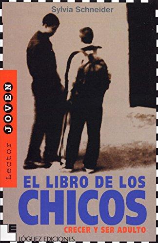 El libro de los chicos : crecer y ser adulto: todo lo que necesitas saber sobre sexualidad, cuerpo, relaciones, alma, etc. (Lector Joven)