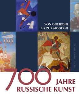 700 Jahre Russische Kunst: Von der Ikone bis zur Moderne (Die Sammlung Kuchinke)