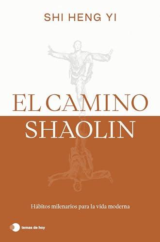 El camino shaolin: Hábitos milenarios para la vida moderna (Vivir hoy)