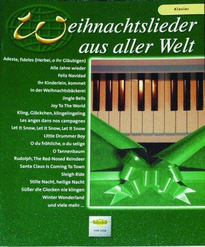 Weihnachtslieder aus aller Welt für Klavier: Die umfassende Sammlung für das Solo-, Duett- oder Gruppenspiel