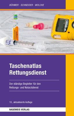 Taschenatlas Rettungsdienst: Der ständige Begleiter im Rettungs- und Notarztdienst