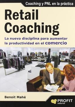 Retail coaching : la nueva disciplina para aumentar la productividad en el comercio