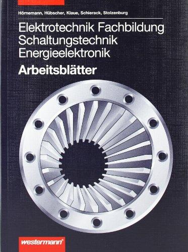 Elektrotechnik Fachbildung Schaltungstechnik Energieelektronik: Elektrotechnik Schaltungstechnik Betriebstechnik: Arbeitsblätter