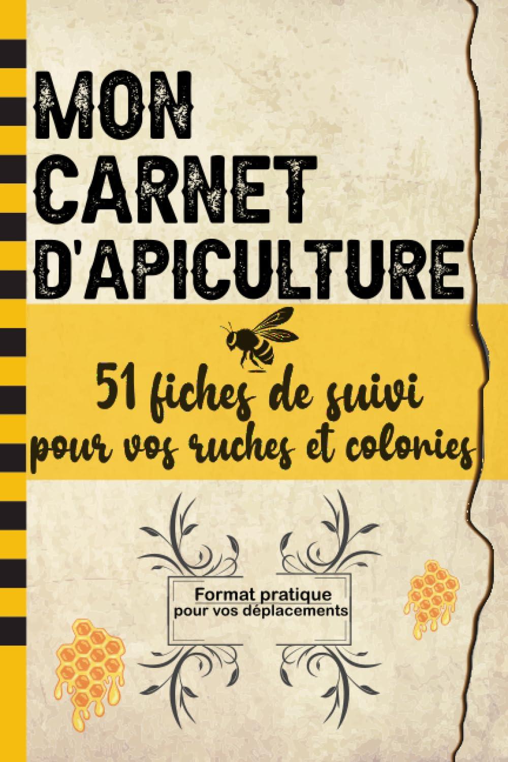 Carnet d'apiculture 51 fiches de suivi ruches et colonies: Cahier de suivi de ruches pour apiculteur | Journal d'enregistrement / d'inspection en ... petit format pratique pour vos déplacements