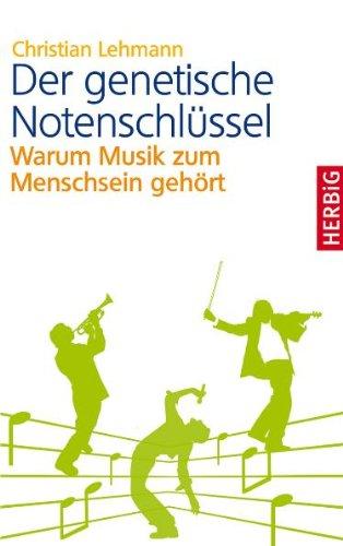 Der genetische Notenschlüssel: Warum Musik zum Menschsein gehört