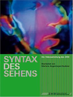 Syntax des Sehens - Die Videosammlung des ZKM