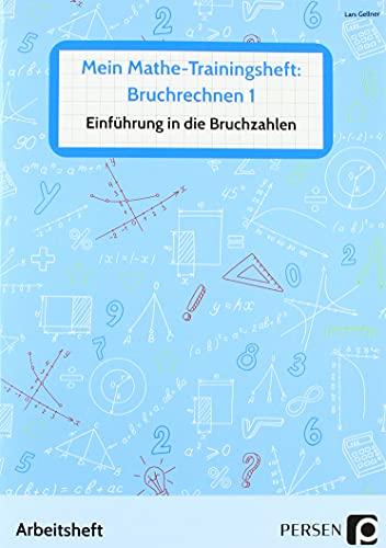 Mein Mathe-Trainingsheft: Bruchrechnen 1: Einführung in die Bruchzahlen - Arbeitsheft für die sonderpädagogische Förderung (5. bis 9. Klasse)