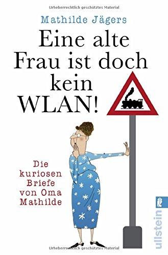 »Eine alte Frau ist doch kein WLAN!«: Die kuriosen Briefe von Oma Mathilde