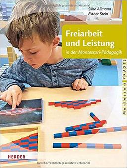 Freiarbeit und Leistung: in der Montessori-Pädagogik