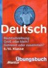 Rechtschreibung: Groß oder klein? Getrennt oder zusammen?, Deutsch 9./10. Klasse, neue Rechtschreibung