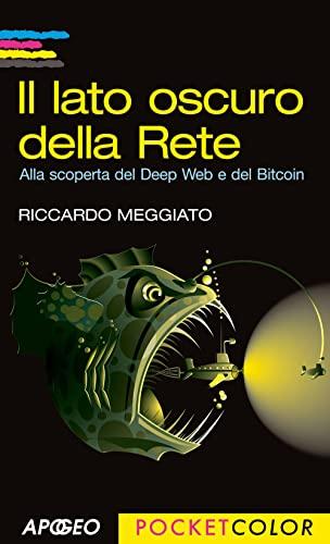 Il lato oscuro della rete. Alla scoperta del Deep Web e del Bitcoin (Pocket color)