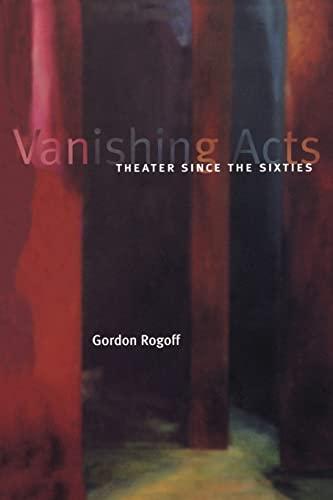 Vanishing Acts: Theater Since the Sixties