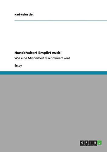 Hundehalter! Empört euch!: Wie eine Minderheit diskriminiert wird