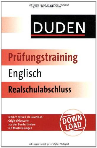 Duden Prüfungstraining Englisch Realschulabschluss: Das Buch - bundesweit gültig. Jährlich aktuell als Download: Originalklausuren aus den Bundesländern mit Musterlösungen