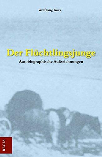 Der Flüchtlingsjunge: Autobiographische Aufzeichnungen