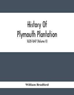 History Of Plymouth Plantation, 1620-1647 (Volume Ii)