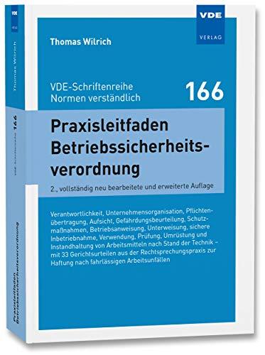 Praxisleitfaden Betriebssicherheitsverordnung: Verantwortlichkeit, Unternehmensorganisation, Pflichtenübertragung,Aufsicht, Gefährdungsbeurteilung, ... - Normen verständlich Bd. 166)