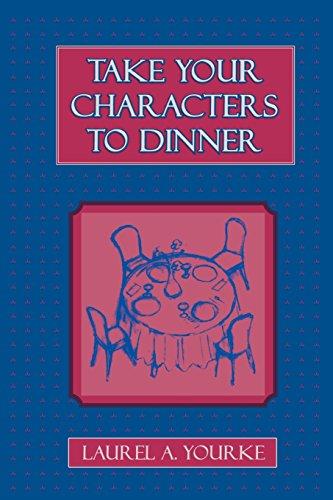 Take Your Characters to Dinner: Creating the Illusion of Reality in Fiction (A Creative Writing Course)