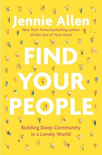 Find Your People: Building Deep Community in a Lonely World