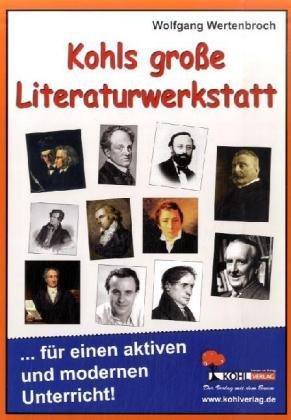 Kohls große Literaturwerkstatt: Für einen aktiven und modernen Unterricht