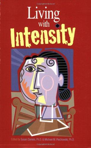 Living with Intensity: Understanding the Sensitivity, Excitability and Emotional Development of Gifted Children, Adolescents and Adults