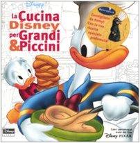 La cucina Disney per grandi & piccini