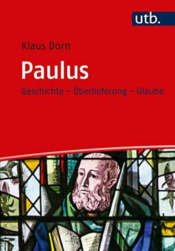 Paulus: Geschichte - Überlieferung - Glaube