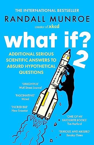 What If? 2: Additional Serious Scientific Answers to Absurd Hypothetical Questions