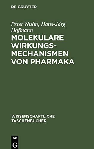 Molekulare Wirkungsmechanismen von Pharmaka: Eine Einführung in die Molekularpharmakologie