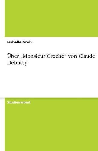 Über "Monsieur Croche" von Claude Debussy